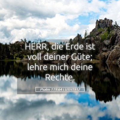 Picture 05 - Psalm 119:64 LUTH1912 - HERR, die Erde ist voll deiner Güte; lehre mich - Bible Verse Picture