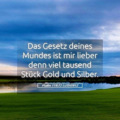 Picture 05 - Psalm 119:72 LUTH1912 - Das Gesetz deines Mundes ist mir lieber denn viel - Bible Verse Picture
