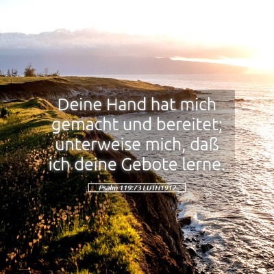 Picture 05 - Psalm 119:73 LUTH1912 - Deine Hand hat mich gemacht und bereitet; - Bible Verse Picture