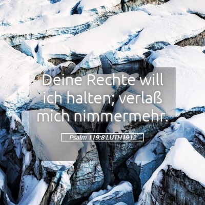Picture 05 - Psalm 119:8 LUTH1912 - Deine Rechte will ich halten; verlaß mich - Bible Verse Picture