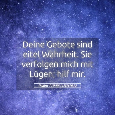 Picture 05 - Psalm 119:86 LUTH1912 - Deine Gebote sind eitel Wahrheit. Sie verfolgen - Bible Verse Picture