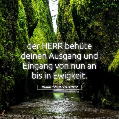 Picture 05 - Psalm 121:8 LUTH1912 - der HERR behüte deinen Ausgang und Eingang von - Bible Verse Picture