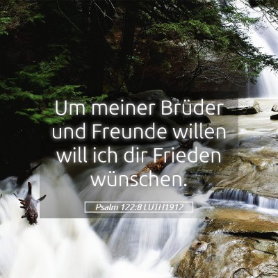 Picture 05 - Psalm 122:8 LUTH1912 - Um meiner Brüder und Freunde willen will ich dir - Bible Verse Picture