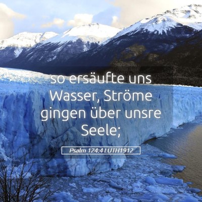 Picture 05 - Psalm 124:4 LUTH1912 - so ersäufte uns Wasser, Ströme gingen über - Bible Verse Picture