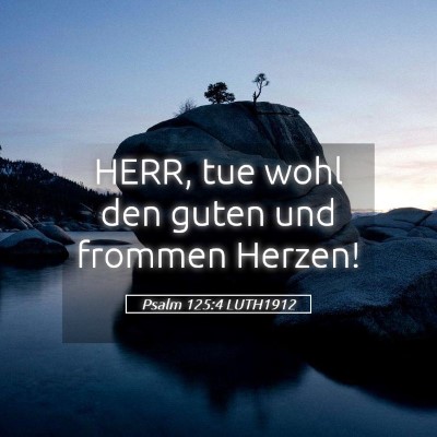 Picture 05 - Psalm 125:4 LUTH1912 - HERR, tue wohl den guten und frommen - Bible Verse Picture