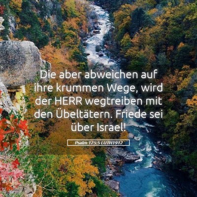 Picture 05 - Psalm 125:5 LUTH1912 - Die aber abweichen auf ihre krummen Wege, wird - Bible Verse Picture