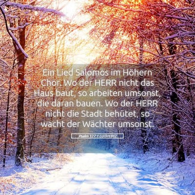 Picture 05 - Psalm 127:1 LUTH1912 - Ein Lied Salomos im Höhern Chor. Wo der HERR - Bible Verse Picture