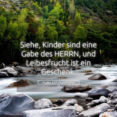 Picture 05 - Psalm 127:3 LUTH1912 - Siehe, Kinder sind eine Gabe des HERRN, und - Bible Verse Picture