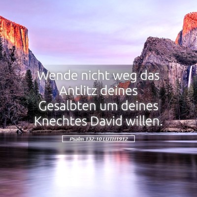 Picture 05 - Psalm 132:10 LUTH1912 - Wende nicht weg das Antlitz deines Gesalbten um - Bible Verse Picture