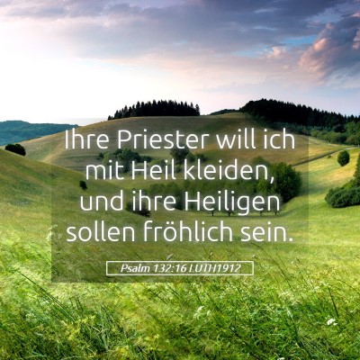 Picture 05 - Psalm 132:16 LUTH1912 - Ihre Priester will ich mit Heil kleiden, und ihre - Bible Verse Picture