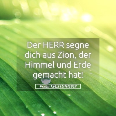 Picture 05 - Psalm 134:3 LUTH1912 - Der HERR segne dich aus Zion, der Himmel und Erde - Bible Verse Picture