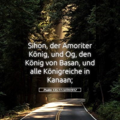 Picture 05 - Psalm 135:11 LUTH1912 - Sihon, der Amoriter König, und Og, den König - Bible Verse Picture