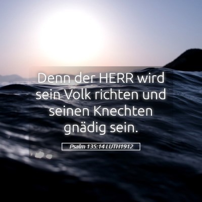 Picture 05 - Psalm 135:14 LUTH1912 - Denn der HERR wird sein Volk richten und seinen - Bible Verse Picture