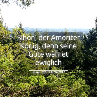 Picture 05 - Psalm 136:19 LUTH1912 - Sihon, der Amoriter König, denn seine Güte - Bible Verse Picture