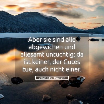 Picture 05 - Psalm 14:3 LUTH1912 - Aber sie sind alle abgewichen und allesamt - Bible Verse Picture