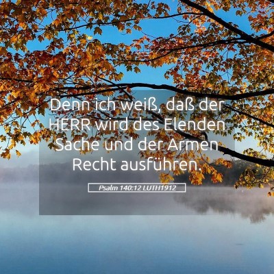 Picture 05 - Psalm 140:12 LUTH1912 - Denn ich weiß, daß der HERR wird des Elenden - Bible Verse Picture
