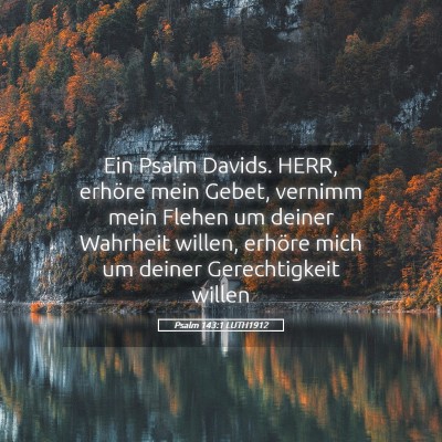 Picture 05 - Psalm 143:1 LUTH1912 - Ein Psalm Davids. HERR, erhöre mein Gebet, - Bible Verse Picture