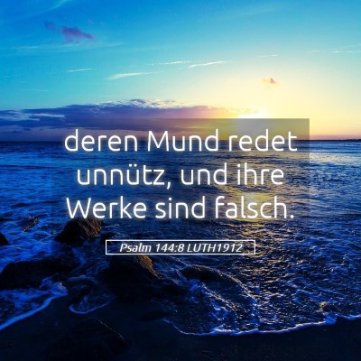 Picture 05 - Psalm 144:8 LUTH1912 - deren Mund redet unnütz, und ihre Werke sind - Bible Verse Picture