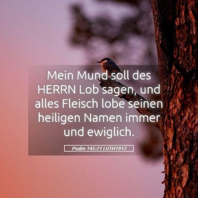 Picture 05 - Psalm 145:21 LUTH1912 - Mein Mund soll des HERRN Lob sagen, und alles - Bible Verse Picture