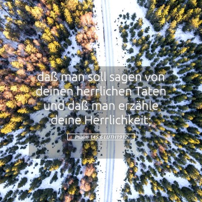 Picture 05 - Psalm 145:6 LUTH1912 - daß man soll sagen von deinen herrlichen Taten - Bible Verse Picture