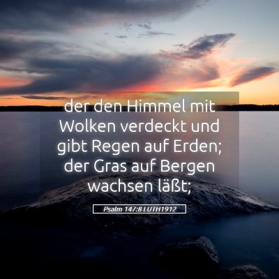 Picture 05 - Psalm 147:8 LUTH1912 - der den Himmel mit Wolken verdeckt und gibt Regen - Bible Verse Picture