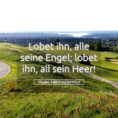 Picture 05 - Psalm 148:2 LUTH1912 - Lobet ihn, alle seine Engel; lobet ihn, all sein - Bible Verse Picture