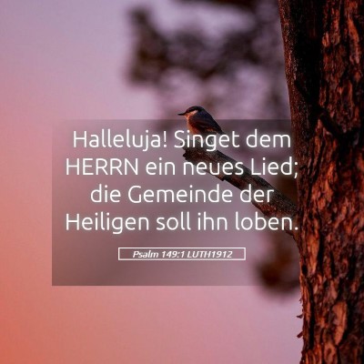 Picture 05 - Psalm 149:1 LUTH1912 - Halleluja! Singet dem HERRN ein neues Lied; die - Bible Verse Picture