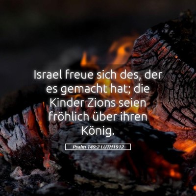Picture 05 - Psalm 149:2 LUTH1912 - Israel freue sich des, der es gemacht hat; die - Bible Verse Picture