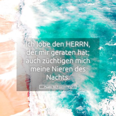 Picture 05 - Psalm 16:7 LUTH1912 - Ich lobe den HERRN, der mir geraten hat; auch - Bible Verse Picture