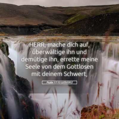 Picture 05 - Psalm 17:13 LUTH1912 - HERR, mache dich auf, überwältige ihn und - Bible Verse Picture