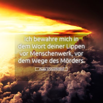 Picture 05 - Psalm 17:4 LUTH1912 - Ich bewahre mich in dem Wort deiner Lippen vor - Bible Verse Picture