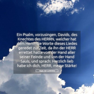 Picture 05 - Psalm 18:1 LUTH1912 - Ein Psalm, vorzusingen, Davids, des Knechtes des - Bible Verse Picture