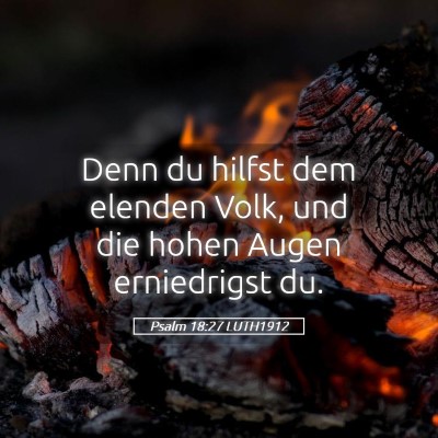 Picture 05 - Psalm 18:27 LUTH1912 - Denn du hilfst dem elenden Volk, und die hohen - Bible Verse Picture