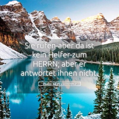 Picture 05 - Psalm 18:41 LUTH1912 - Sie rufen-aber da ist kein Helfer-zum HERRN; aber - Bible Verse Picture