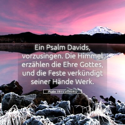 Picture 05 - Psalm 19:1 LUTH1912 - Ein Psalm Davids, vorzusingen. Die Himmel - Bible Verse Picture
