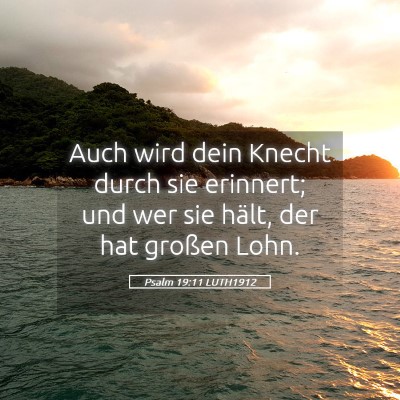 Picture 05 - Psalm 19:11 LUTH1912 - Auch wird dein Knecht durch sie erinnert; und wer - Bible Verse Picture