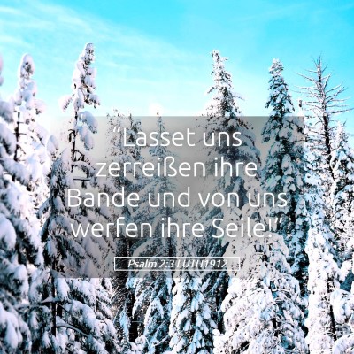 Picture 05 - Psalm 2:3 LUTH1912 - “Lasset uns zerreißen ihre Bande und von uns - Bible Verse Picture