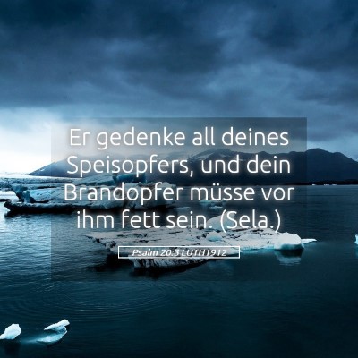 Picture 05 - Psalm 20:3 LUTH1912 - Er gedenke all deines Speisopfers, und dein - Bible Verse Picture