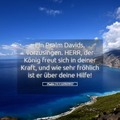Picture 05 - Psalm 21:1 LUTH1912 - Ein Psalm Davids, vorzusingen. HERR, der König - Bible Verse Picture