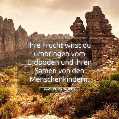 Picture 05 - Psalm 21:10 LUTH1912 - Ihre Frucht wirst du umbringen vom Erdboden und - Bible Verse Picture