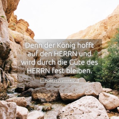 Picture 05 - Psalm 21:7 LUTH1912 - Denn der König hofft auf den HERRN und wird - Bible Verse Picture