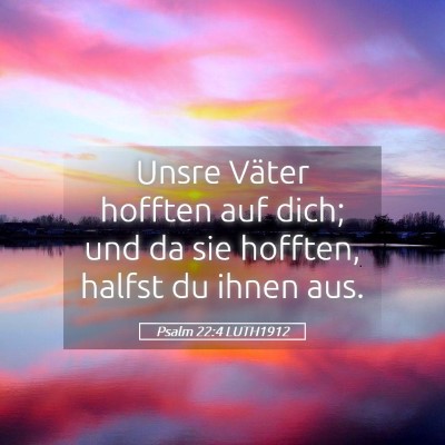 Picture 05 - Psalm 22:4 LUTH1912 - Unsre Väter hofften auf dich; und da sie - Bible Verse Picture