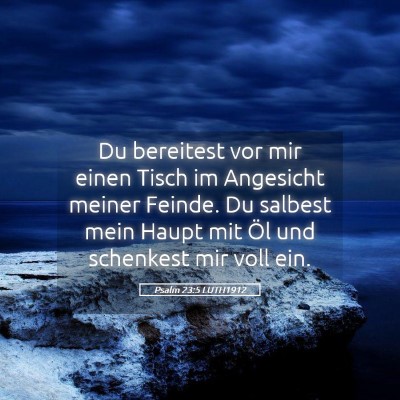 Picture 05 - Psalm 23:5 LUTH1912 - Du bereitest vor mir einen Tisch im Angesicht - Bible Verse Picture