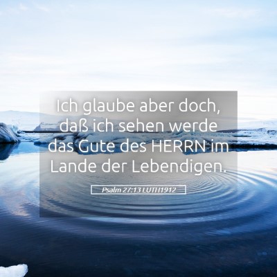 Picture 05 - Psalm 27:13 LUTH1912 - Ich glaube aber doch, daß ich sehen werde das - Bible Verse Picture