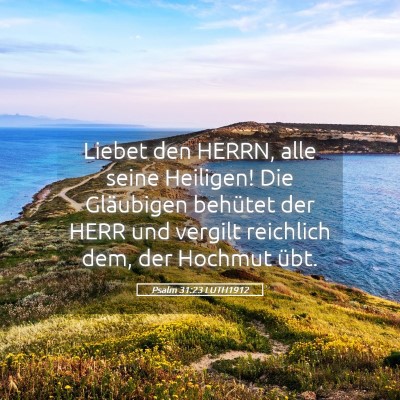 Picture 05 - Psalm 31:23 LUTH1912 - Liebet den HERRN, alle seine Heiligen! Die - Bible Verse Picture