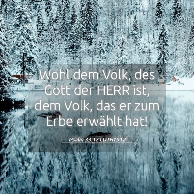 Picture 05 - Psalm 33:12 LUTH1912 - Wohl dem Volk, des Gott der HERR ist, dem Volk, - Bible Verse Picture