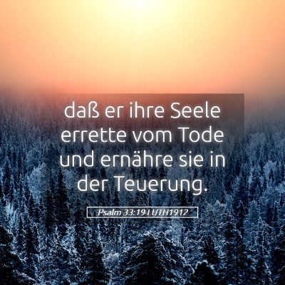 Picture 05 - Psalm 33:19 LUTH1912 - daß er ihre Seele errette vom Tode und ernähre - Bible Verse Picture