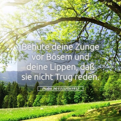 Picture 05 - Psalm 34:13 LUTH1912 - Behüte deine Zunge vor Bösem und deine Lippen, - Bible Verse Picture