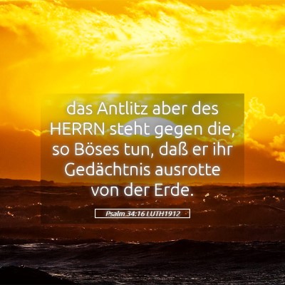 Picture 05 - Psalm 34:16 LUTH1912 - das Antlitz aber des HERRN steht gegen die, so - Bible Verse Picture