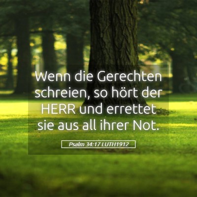 Picture 05 - Psalm 34:17 LUTH1912 - Wenn die Gerechten schreien, so hört der HERR - Bible Verse Picture